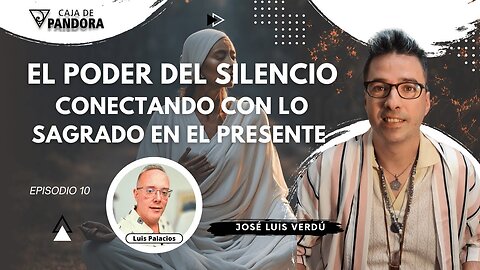 El Poder del Silencio: Conectando con lo Sagrado en el Presente con José Luis Verdú