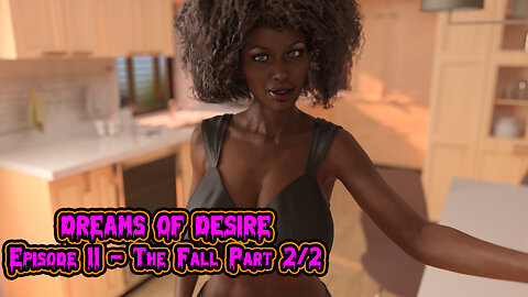 Dreams Of Desire Episode 11 - The Fall - Part 2
