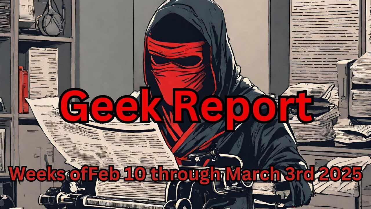 Geek Report march 3 2025
