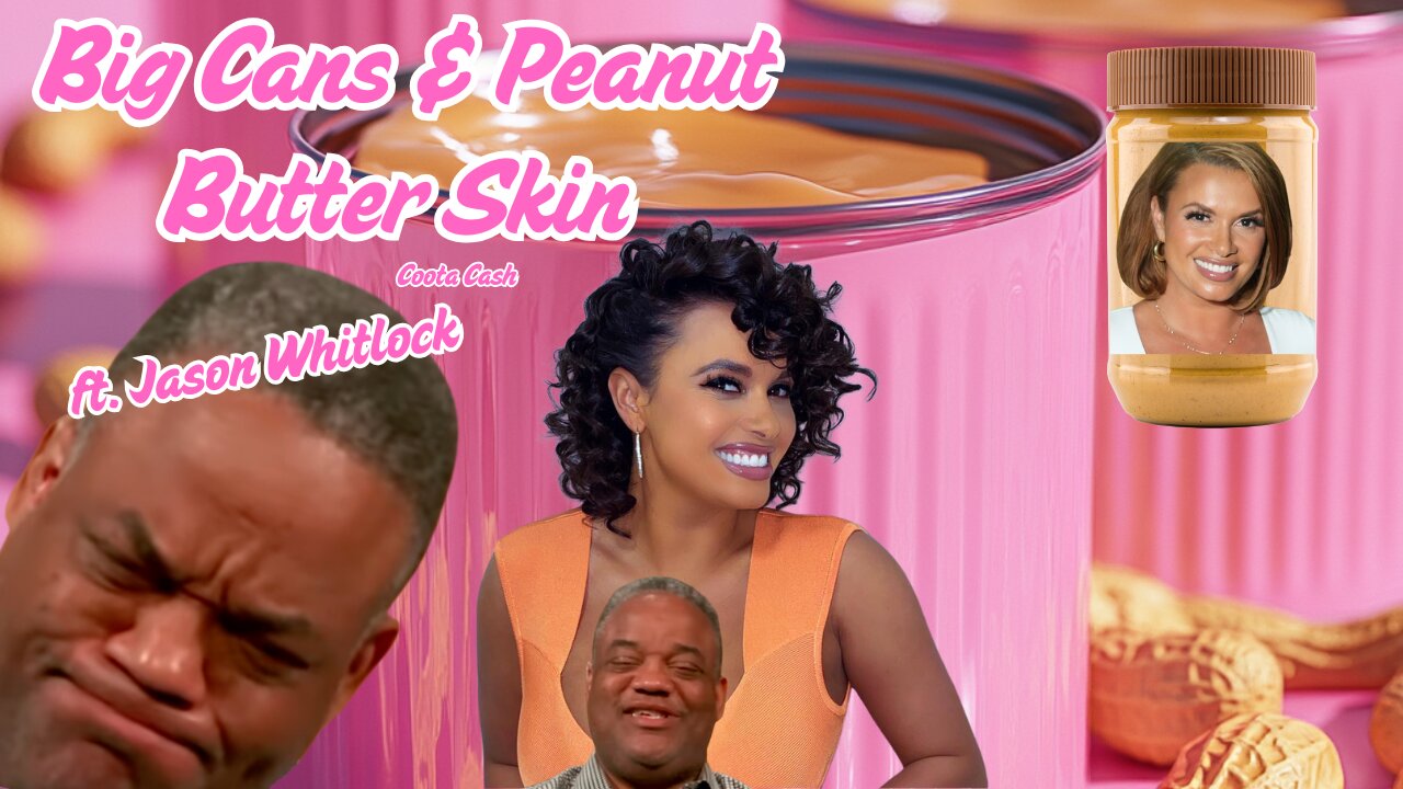 Big Cans & Peanut Butter Skin ft Jason Whitlock Watch To See The Effects Of Big Cans & PBS!