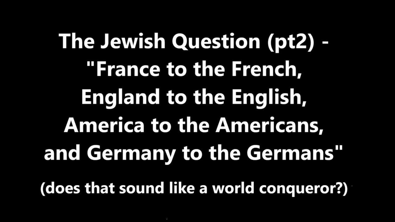 The Jewish Question (pt2) - "... America to the Americans and Germany to the Germans"