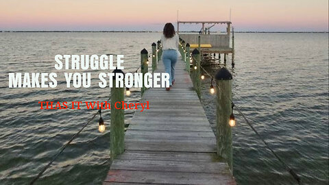 Struggle Makes You Stronger.