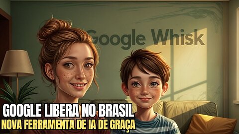 GOOGLE LIBERA O WHISK NO BRASIL - NOVA FERRAMENTA PARA GERAÇÃO DE IMAGENS