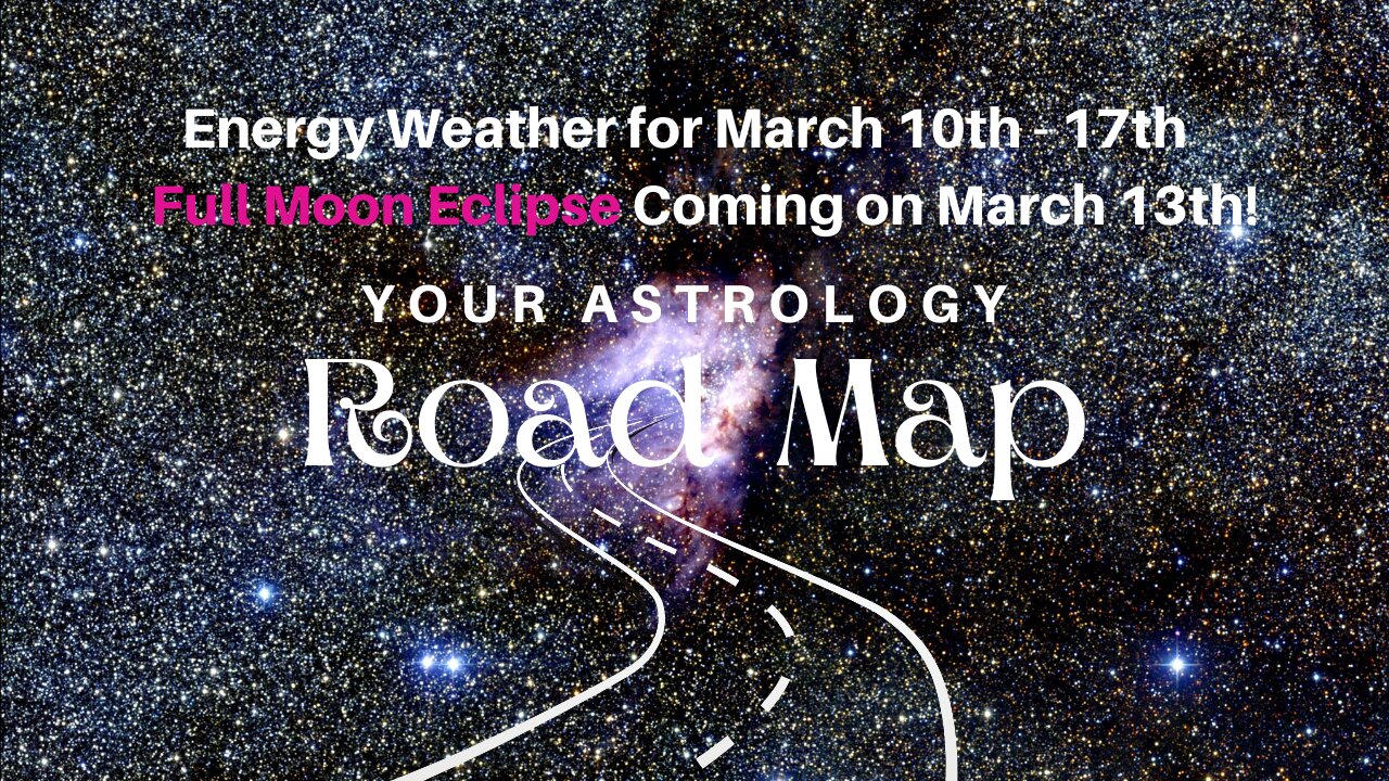 Astrology Weather for the week ahead March 10-17 - Eclipse coming on Thursday!