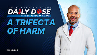 Daily Dose: 'A Trifecta of Harm' with Dr. Peterson Pierre