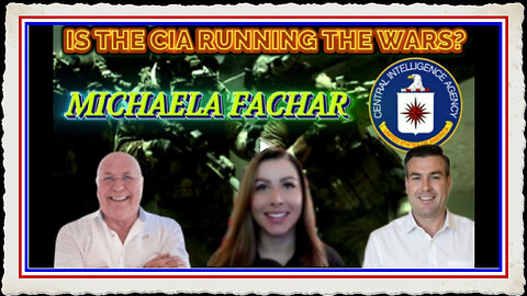 IS THE CIA RUNNING THE WARS WITH MICHAELA FACHAR PAUL BROOKER