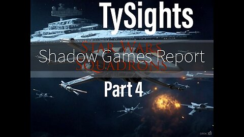 Tyranny Sights / #StarWarsSquadrons - Part 4 X-@TySights #SGR 2/18/25 1pm-CST