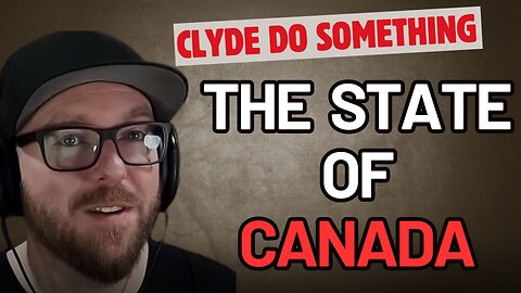 Clyde Do Something - The State of Canada