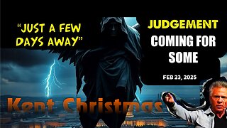 Kent Christmas: [JUST A FEW DAYS AWAY: JUDGEMENT COMING] URGENT Prophecy! - 2/23/2025