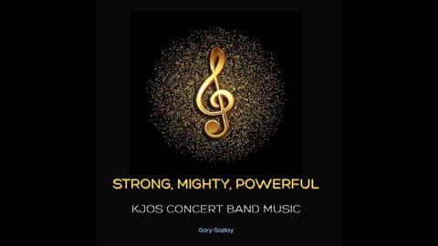 STRONG, MIGHTY, POWERFUL - (For Concert Band)