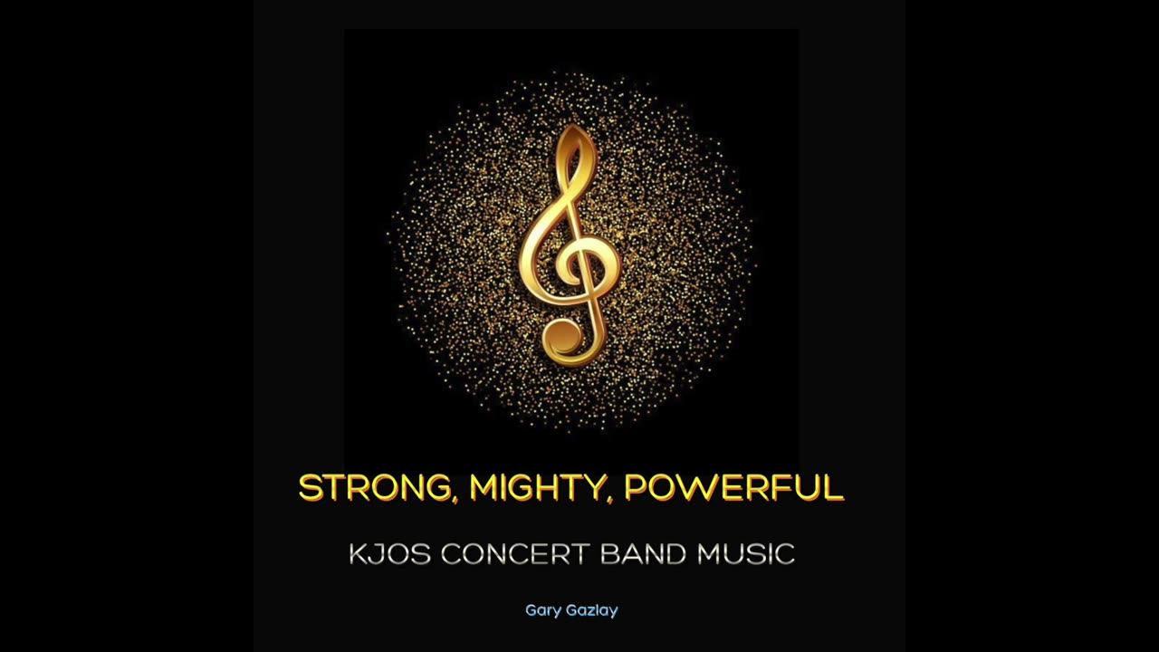 STRONG, MIGHTY, POWERFUL - (For Concert Band)