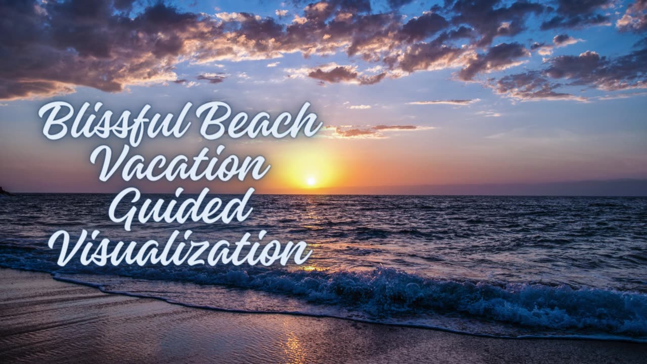 "Powerful Guided Visualization | Manifest a Blissful Beach Vacation"