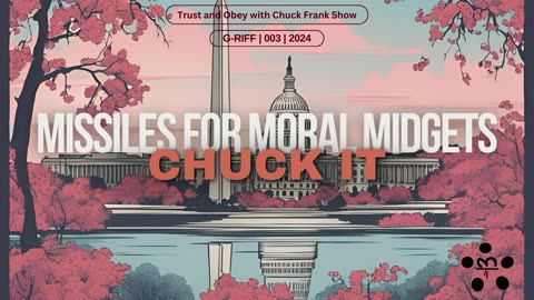 Missiles For Moral Midgets - Chuck It - Ep 003