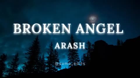 Arash- Broken Angel 💔( lyrics)