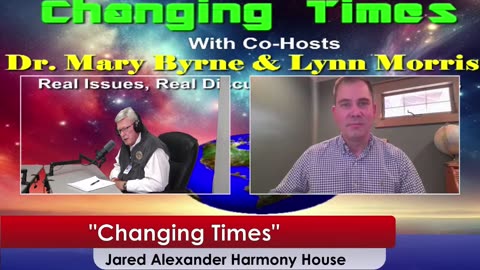 Changing Times With Host Lynn Morris and Guest Jared Alexander from Harmony House.