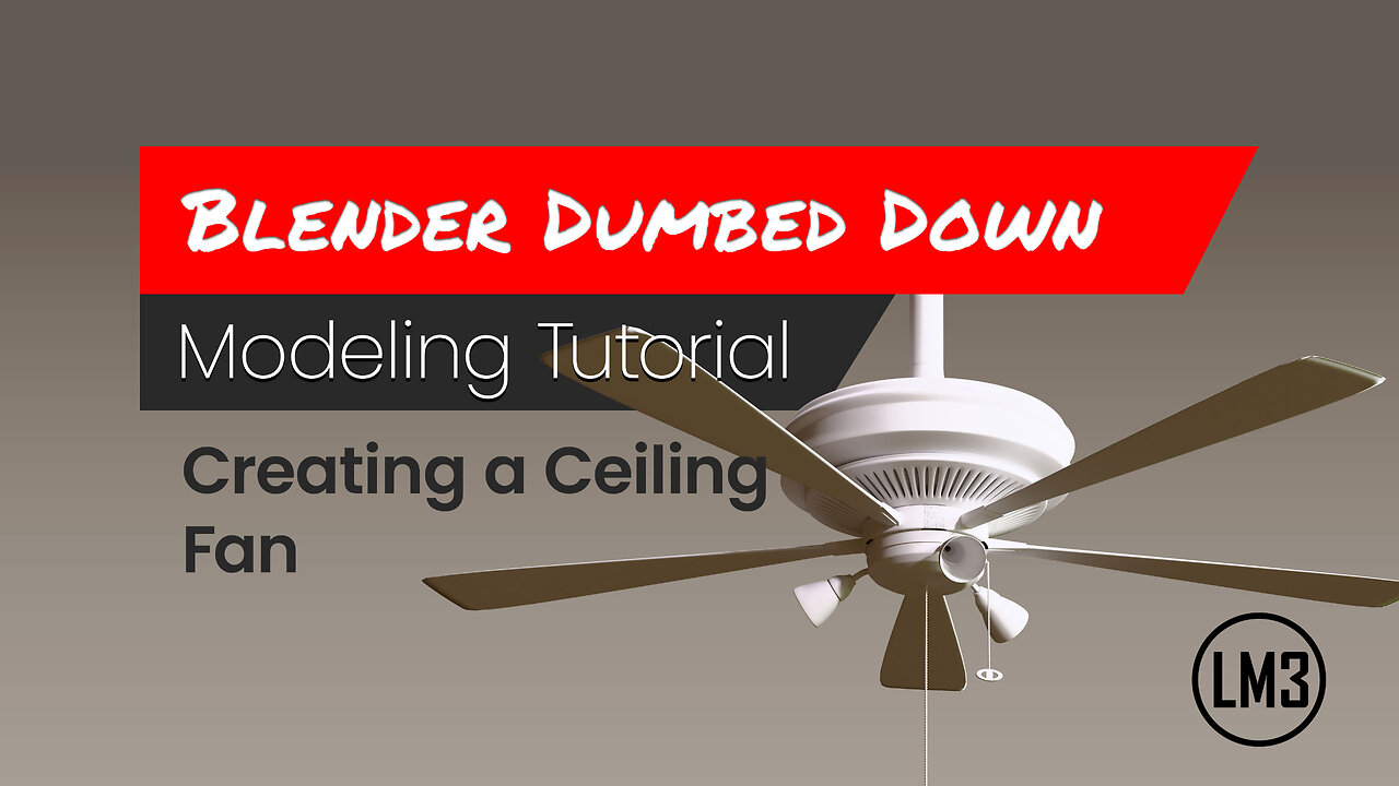 Blender Dumbed Down: Creating a ceiling fan