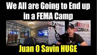 Juan O Savin HUGE - We All are Going to End up in a FEMA Camp