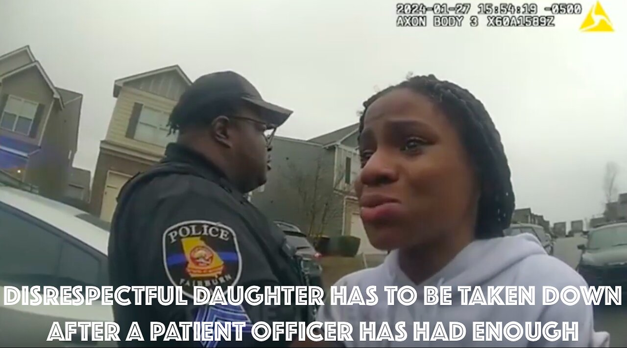 DISRESPECTFUL DAUGHTER HAS TO BE TAKEN DOWN AFTER A PATIENT OFFICER HAS HAD ENOUGH