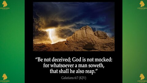 Be Not Deceived; God is not Mocked.