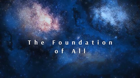 The Foundation of All