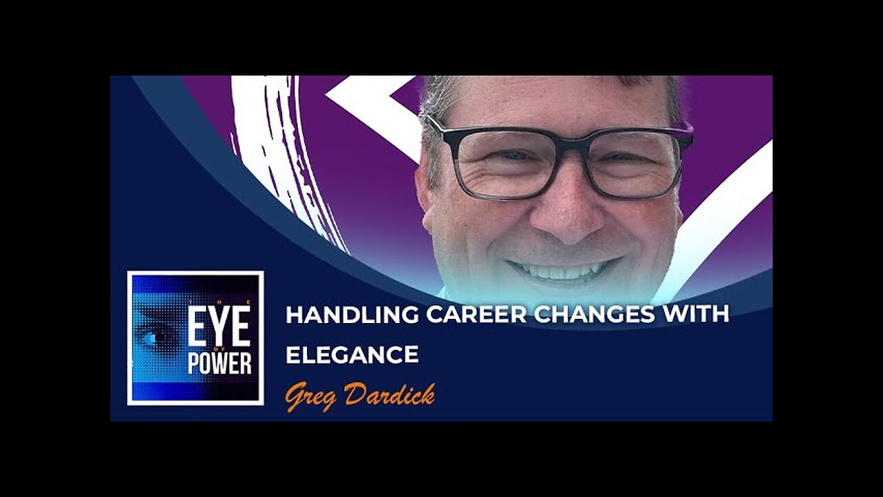 Handling Career Changes with Elegance with Greg Dardick