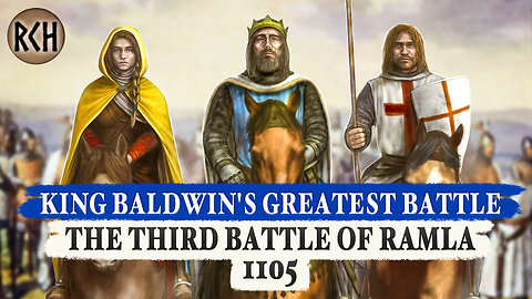 ✠ King Baldwin's Greatest Battle: The Third Battle of Ramla, 1105 - Part 2 of 2 ✠