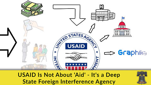 USAID Is Not About 'Aid' - It's a Deep State Foreign Interference Agency