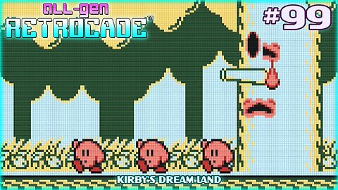 All-Gen Retrocade Ep.99: KIRBY'S DREAM LAND