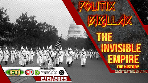 POLITIX PARALLAX ֍ 2/21/2025 ֍ THE INVISABLE EMPIRE: HISTORY STUDY