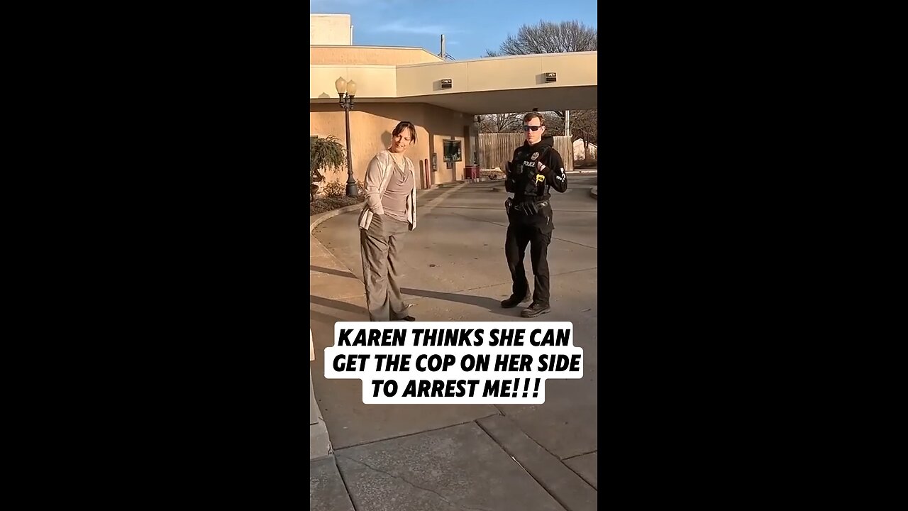 The way KAREN struts up when the cop is there is hilarious