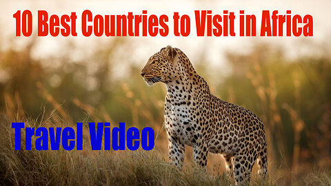 10 Best Countries to Visit in Africa - Travel Video