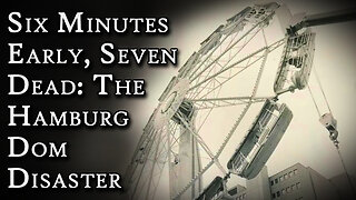 Six Minutes Early, Seven Dead: The Hamburg Dom Skylab Disaster | Fascinating Horror