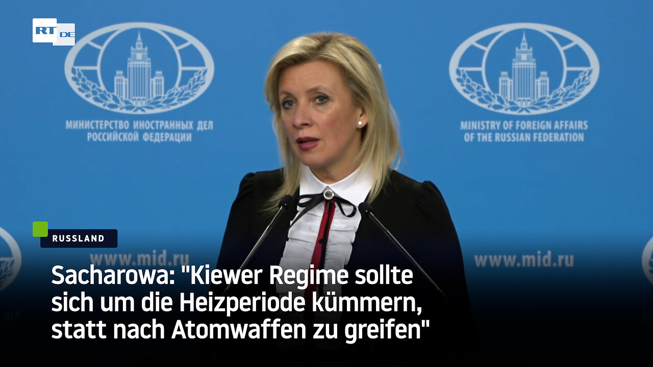 Sacharowa: "Kiewer Regime sollte sich um die Heizperiode kümmern, statt nach Atomwaffen zu greifen"