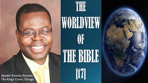 THE WORLDVIEW OF THE BIBLE [17]: Earth's Future in Prophecy (3)