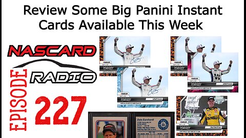 Episode 227: Some Big Panini Instant NASCAR Cards Available This Week