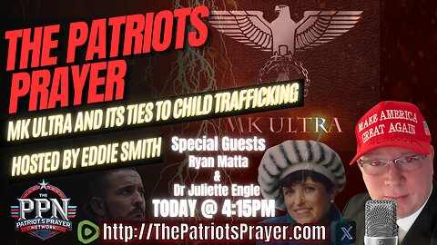 The Patriots Prayer: MK Ultra and its Ties to Trafficking W/Guests Ryan Matta & Dr Juliette Engel