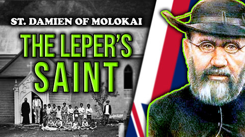 Saint Damien of Molokai: THE HERO OF HAWAII!