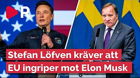 Löfven kräver stoppa Musk.