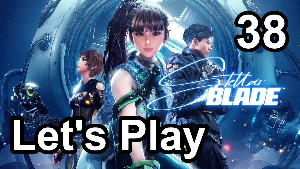 Let's Play | Stellar Blade - Part 38