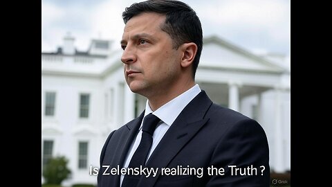 Is Zelenskyy realizing the truth