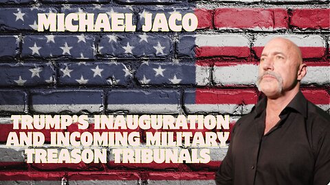 Juan O Savin & Michael Jaco – Trump’s Inauguration and Incoming Military Treason Tribunals