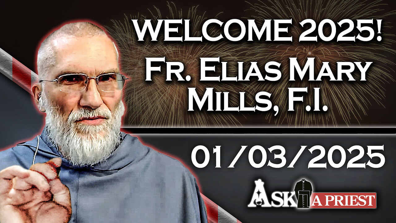 Ask A Priest Live with Fr. Elias Mary Mills, F.I. - 1/3/25