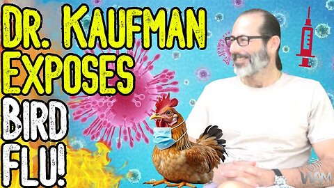 EXCLUSIVE: DR. KAUFMAN EXPOSES BIRD FLU! - From mRNA Cancer Vaccines To Controlled Opposition!