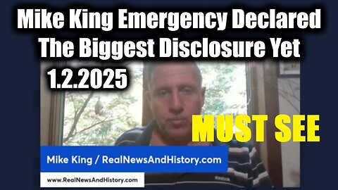 Mike King Emergency Declared 1.2.25 - The Biggest Disclosure Yet - This Changes Everything!MUST SEE