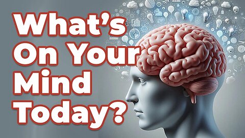 What's On Your Mind Today?