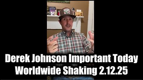 Derek Johnson Important Today 2.12.25 - "Worldwide Shaking" These Next Few Days Are Critical