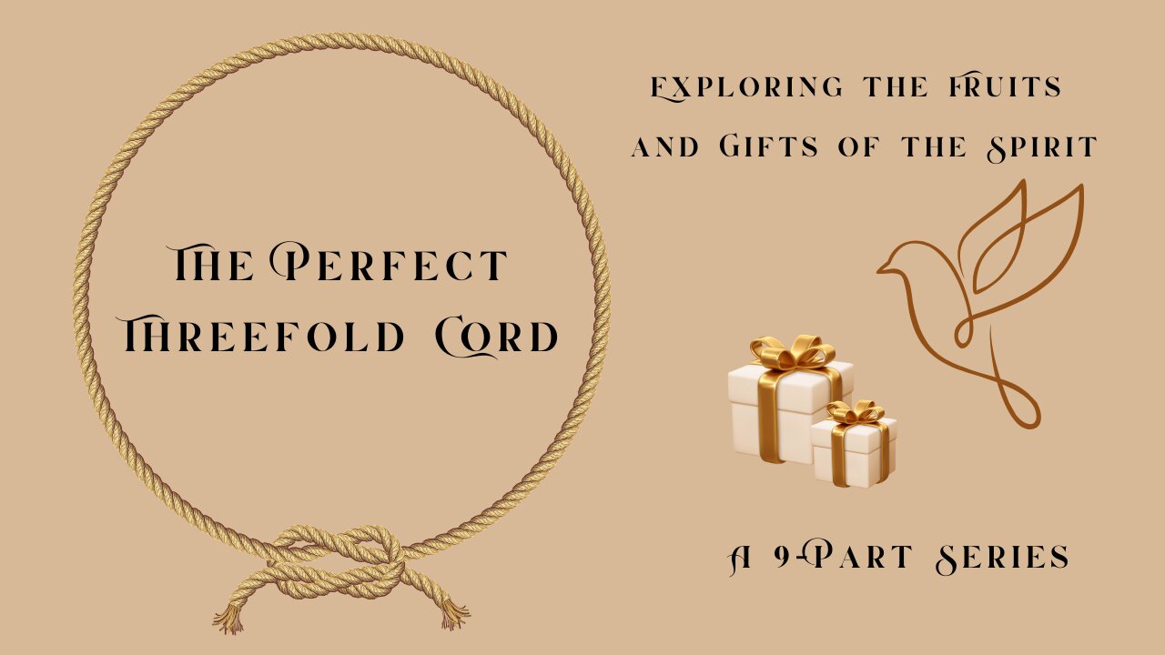 VIDEO #9 The Perfect Threefold Cord/Summary