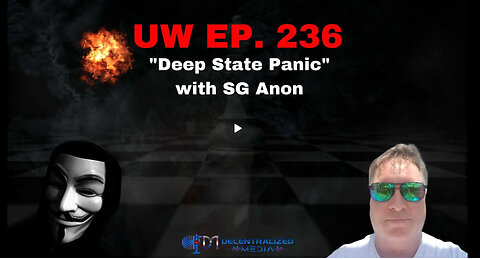 "Deep State Panic" with SG Anon | Unrestricted Warfare Ep. 236