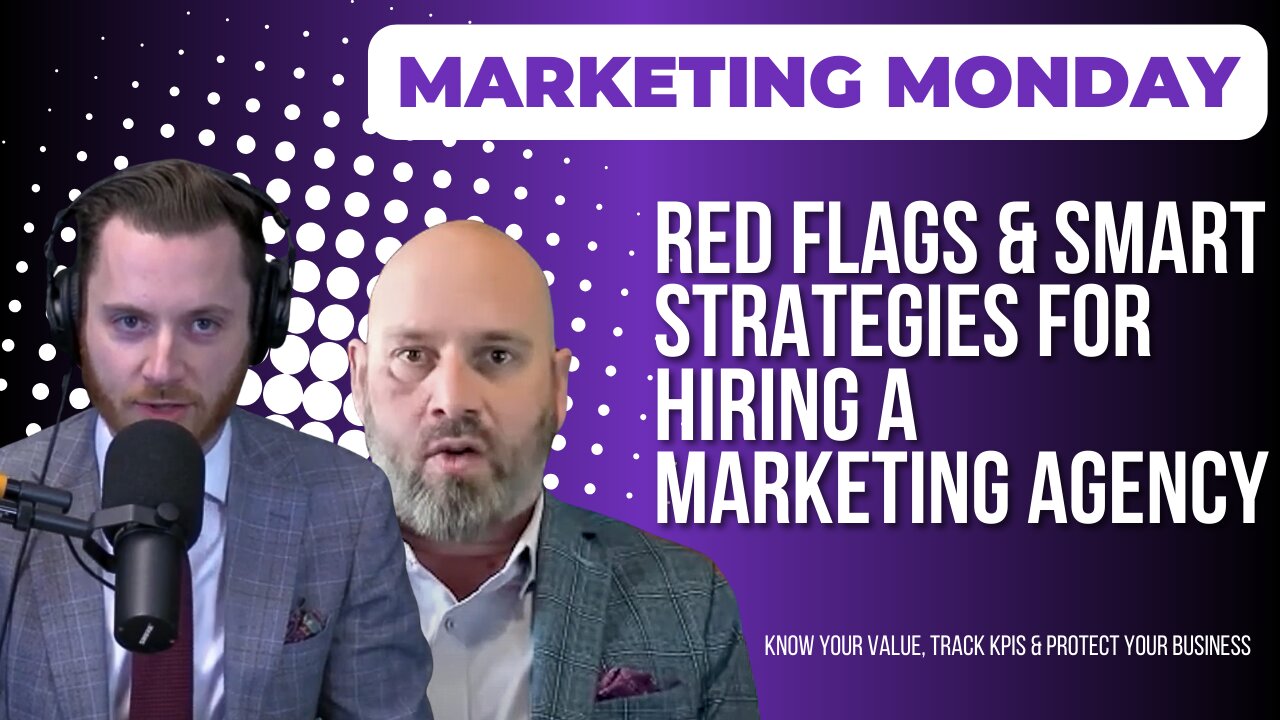 Marketing Monday Episode #51: How to Choose the Right Marketing Partner & Avoid Bad Agencies