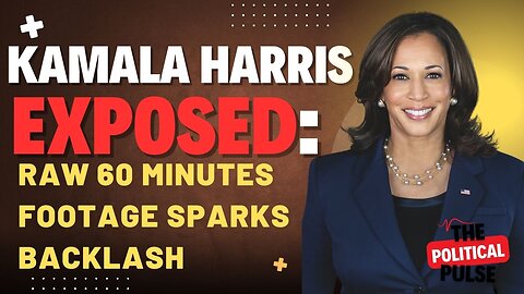 Kamala Harris Under Fire: CBS Raw Footage Reveals Awkward Moments